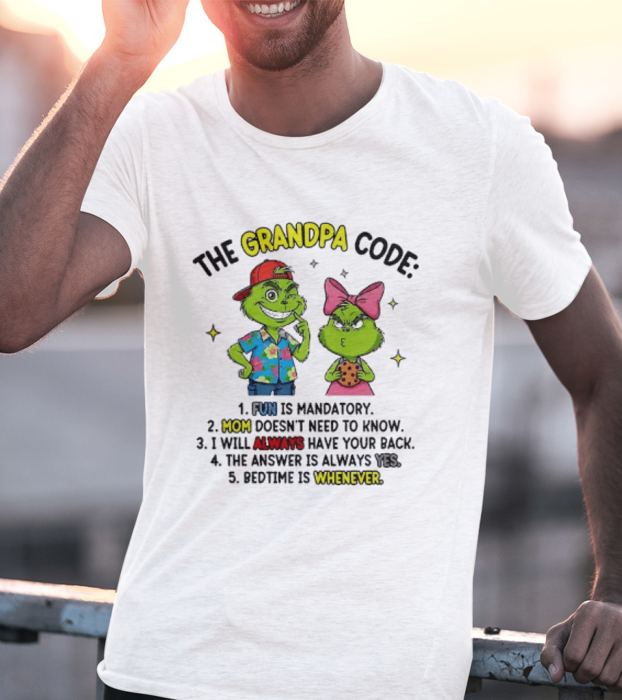 The Grandpa Code Fun Is Mandatory Mom Doesn't Need To Know Always Have Your Back The Answer Is Always Yes Bedtime Is Whenever T-Shirt