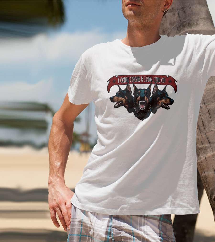 I Come From A Long Line Of Dobermans Doberman Pinscher T-Shirt