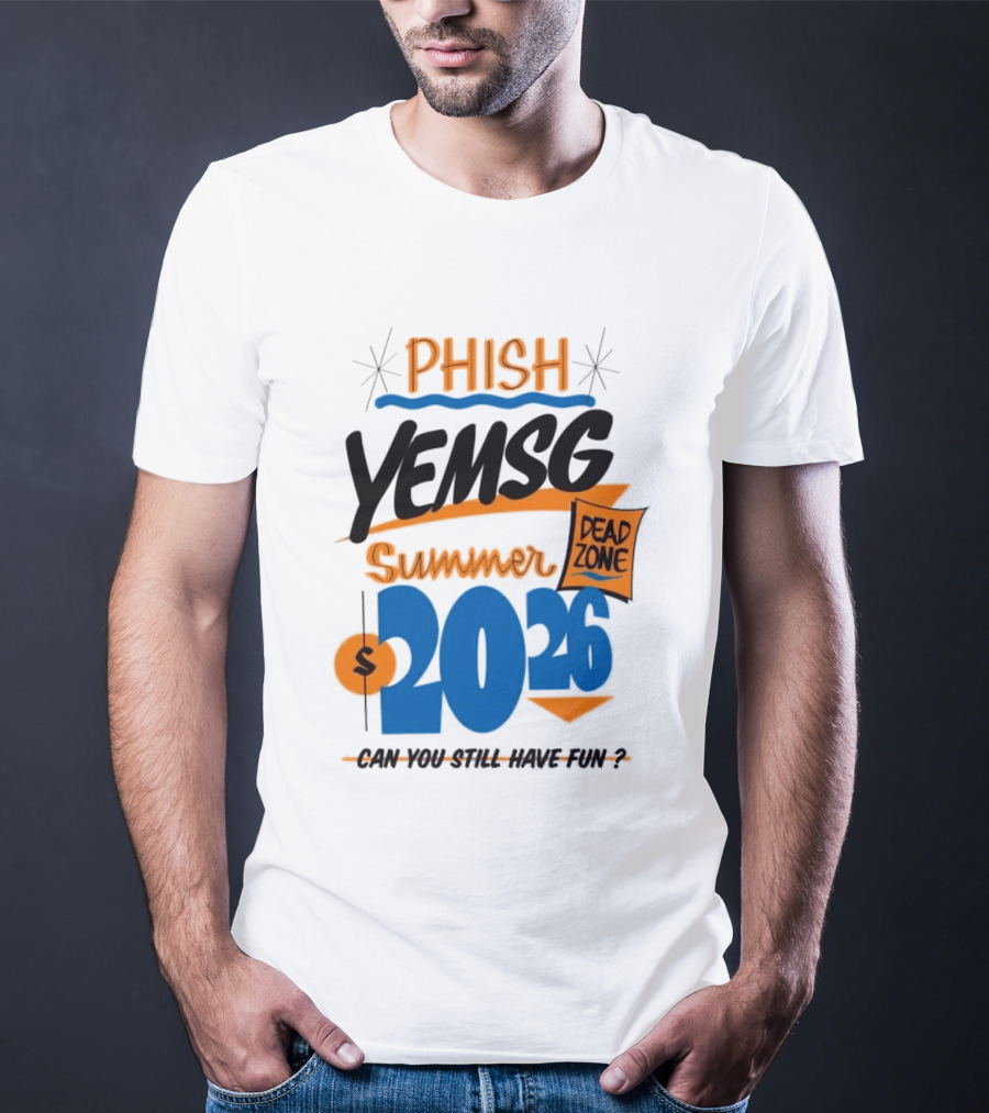 PHISH YEMSG Summer 2026 Dead Zone Can You Still Have Fun T-Shirt