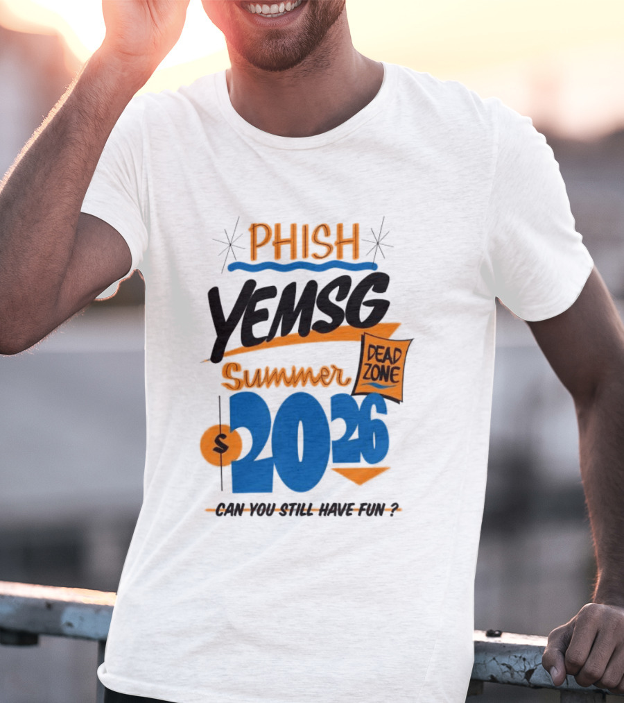 PHISH YEMSG Summer 2026 Dead Zone Can You Still Have Fun T-Shirt