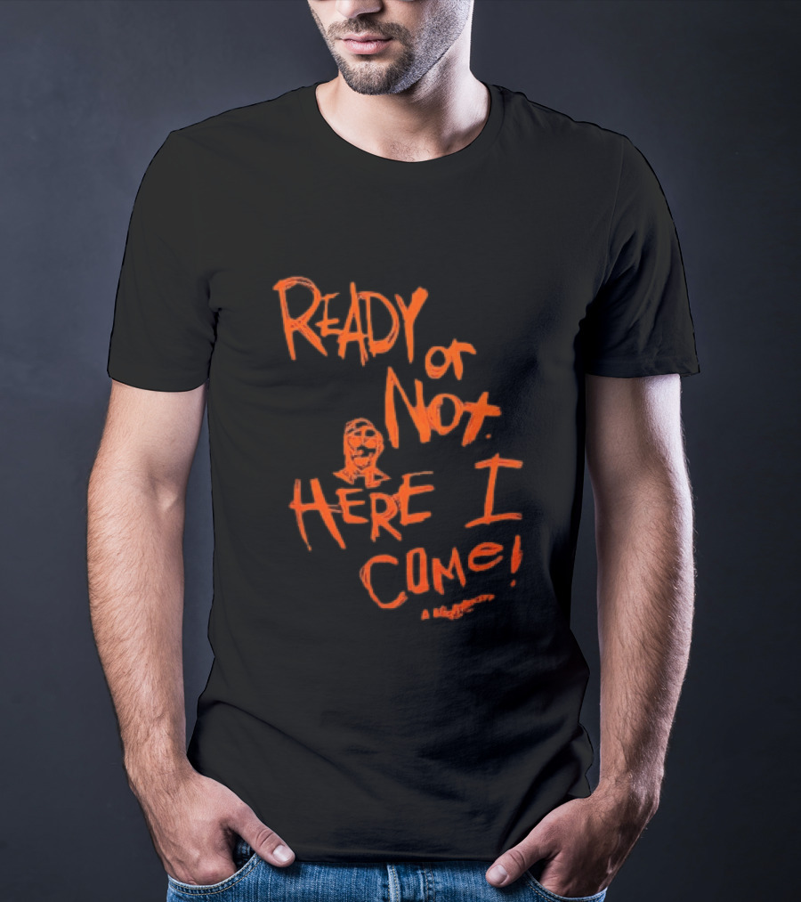 A Nightmare On Elm Street Freddy Krueger Ready Or Not Here I Come T-Shirt