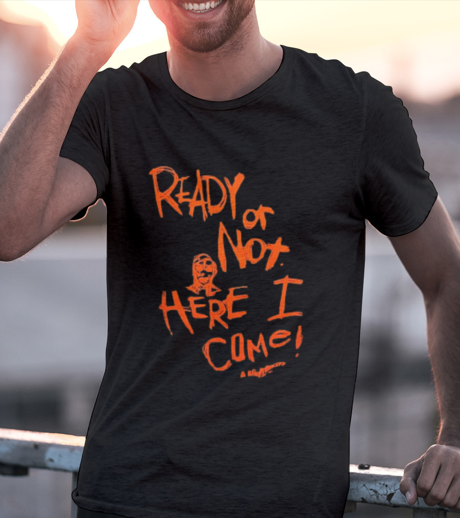 A Nightmare On Elm Street Freddy Krueger Ready Or Not Here I Come T-Shirt