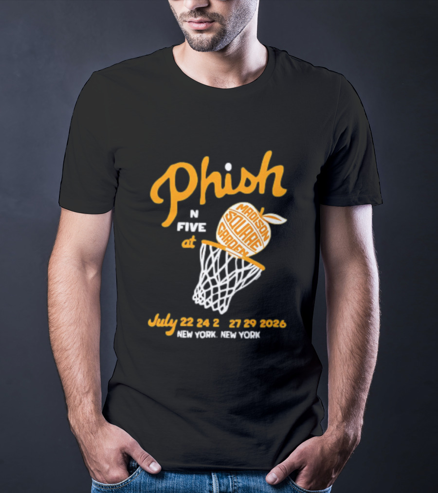 Phish In Five Madison Square Garden July 22 23 24 25 2026 New York T-Shirt