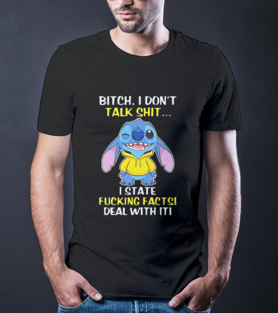 Bitch I Don't Talk Shit I State Fucking Facts Deal With It Stitch Winking Yellow T-Shirt