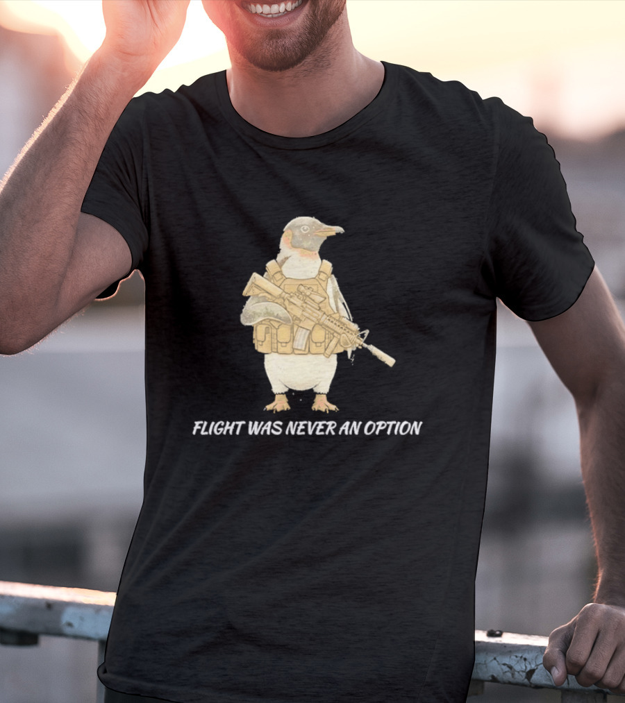 Tactical Penguin Flight Was Never An Option Military Animal Comedy T-Shirt