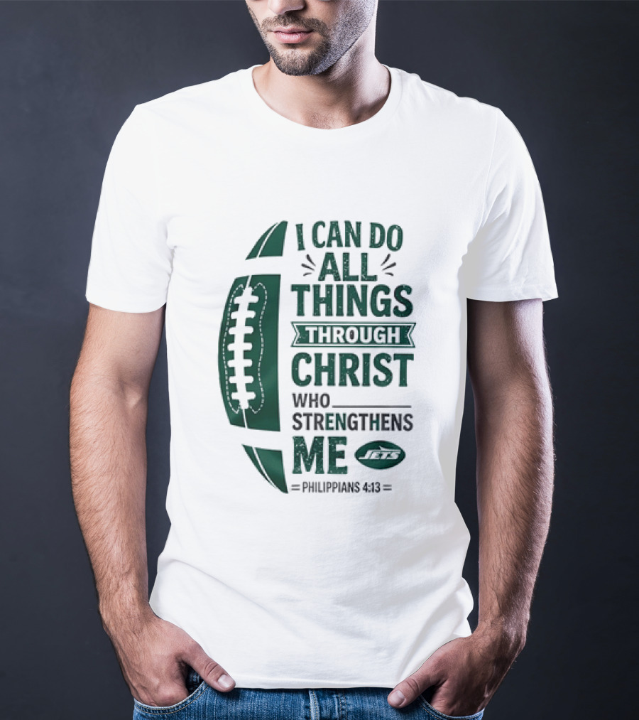 NY Jets I Can Do All Things Through Christ Who Strengthens Me Philippians 4 13 T-Shirt