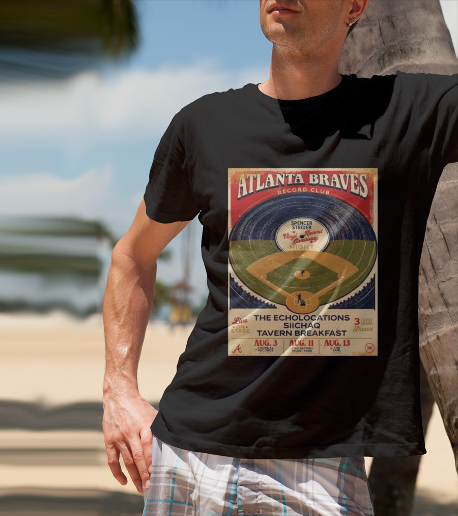 Atlanta Braves Record Club Spencer Strider Vinyl Record Giveaway Night The Echolocations Siichaq Tavern Breakfast Live Local Shows August T-Shirt