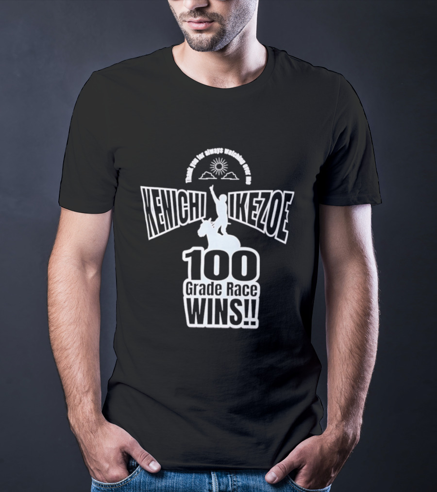 Kenichi Ikezoe 100 Grade Race Wins Thank You For Always Ing Over Me T-Shirt