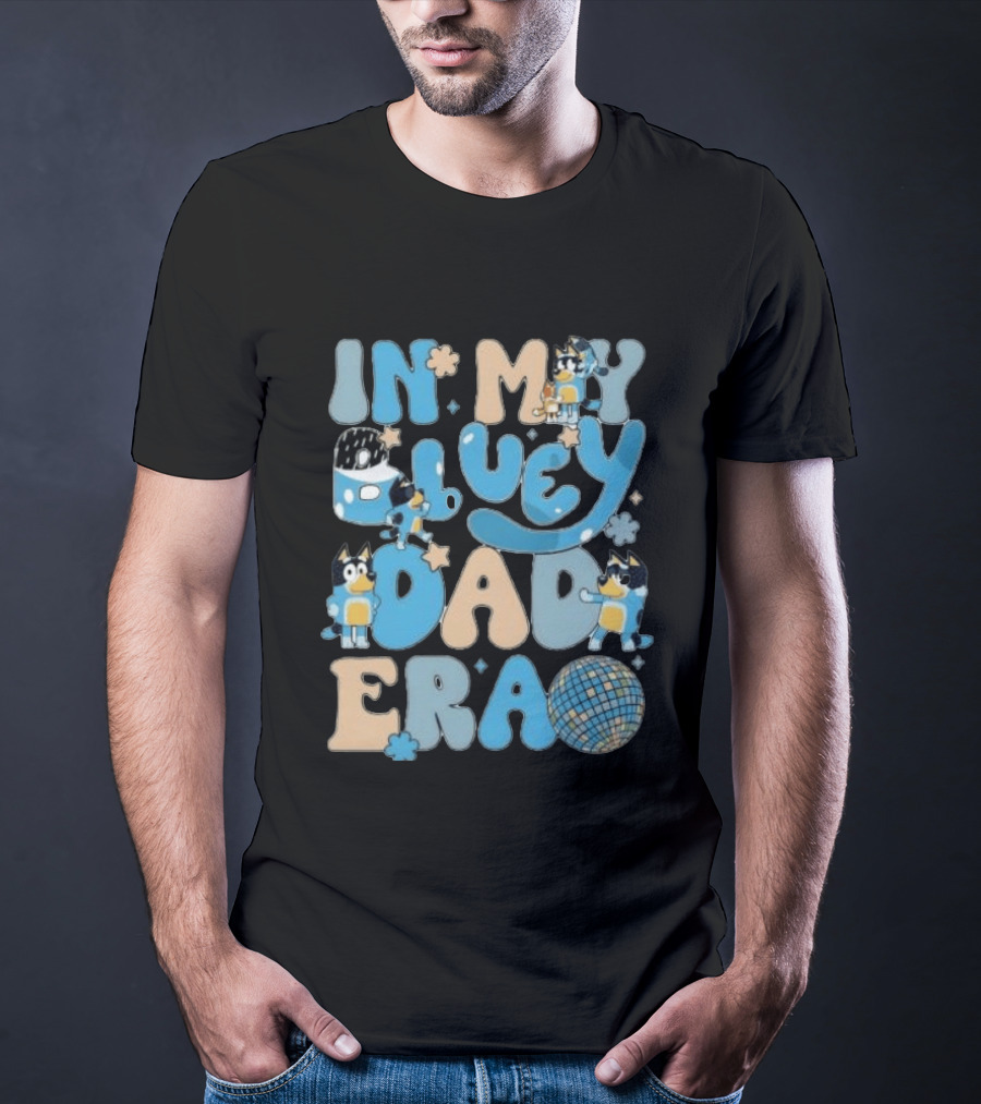 In My Bluey Dad Era Bandit Heeler Disco Vibe T-Shirt
