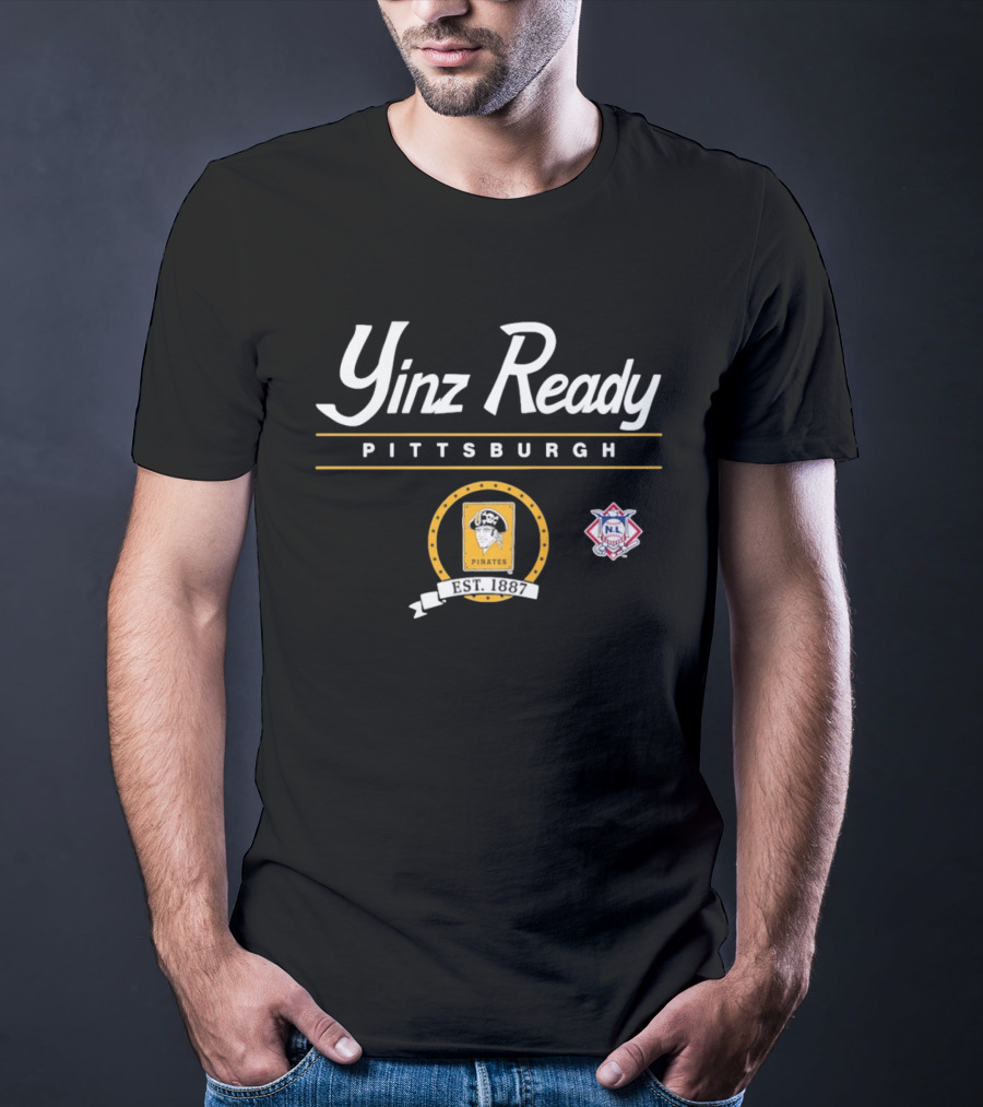 Yinz Ready Pittsburgh Pirates Est 1887 NL Baseball T-Shirt