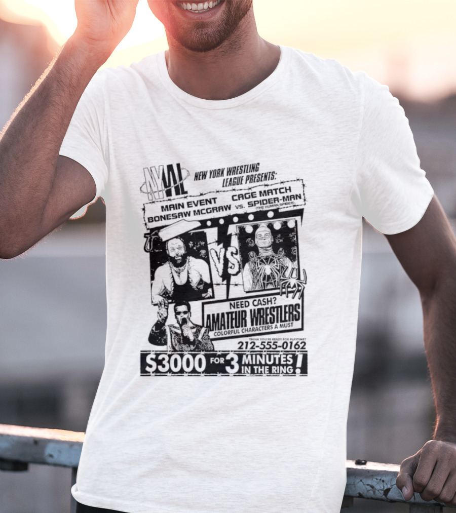 NYWL Bonesaw McGraw Vs Spider Man Wrestling Match S3000 For 3 Minutes In New York T-Shirt