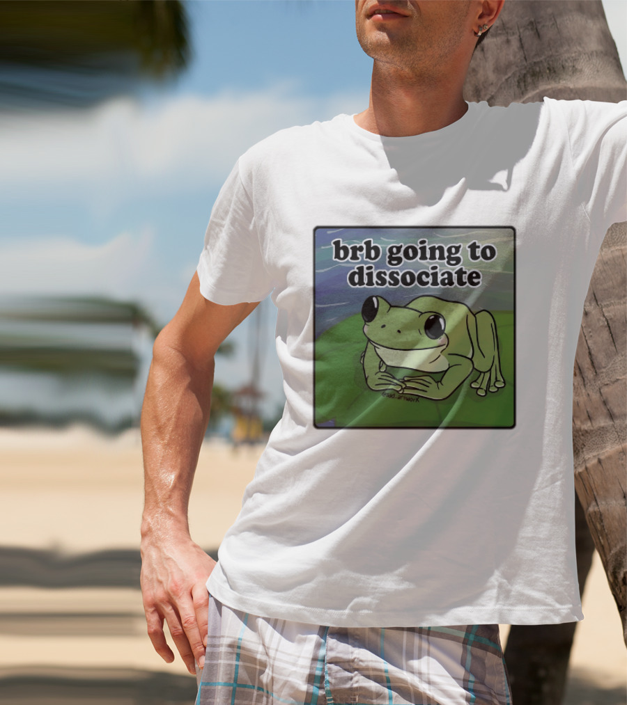 Brb Going To Dissociate Frog Meme Sad T-Shirt