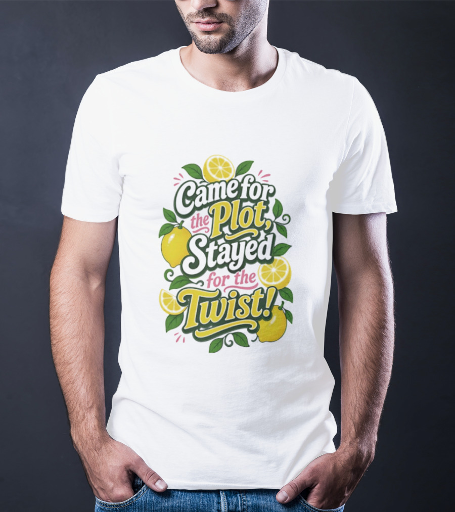 Came For The Plot Stayed For The Twist Lemon T-Shirt