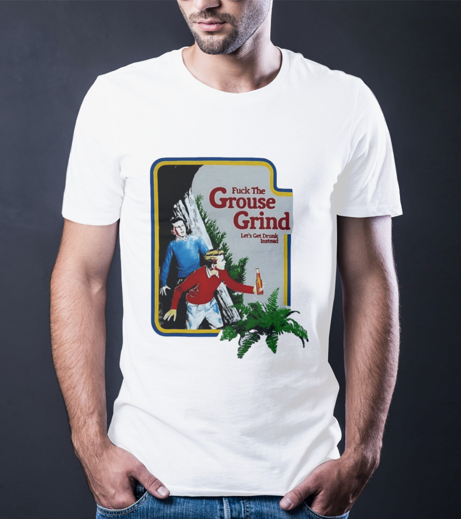 Fuck The Grouse Grind Let's Get Drunk Instead Retro Adventure Scene T-Shirt