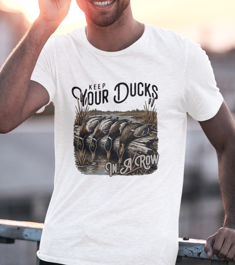 Keep Your Ducks In A Row Duck Hunting Scene T-Shirt