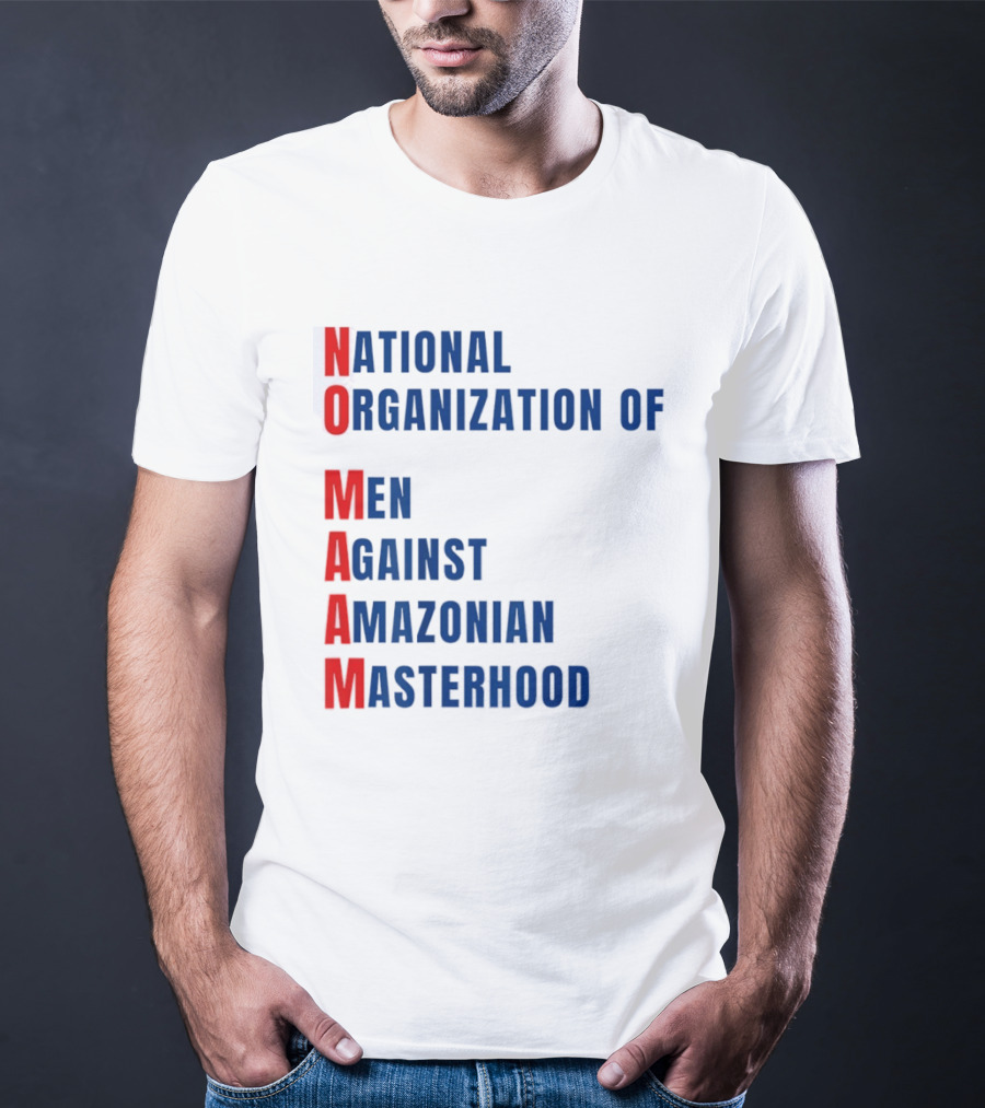 National Organization Of Men Against Amazonian Masterhood Abbreviation T-Shirt