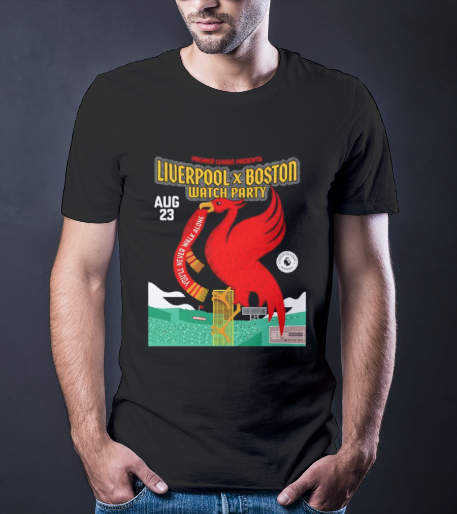 Liverpool X Boston Party At Fenway Park Aug 23 You'll Never Walk Alone T-Shirt