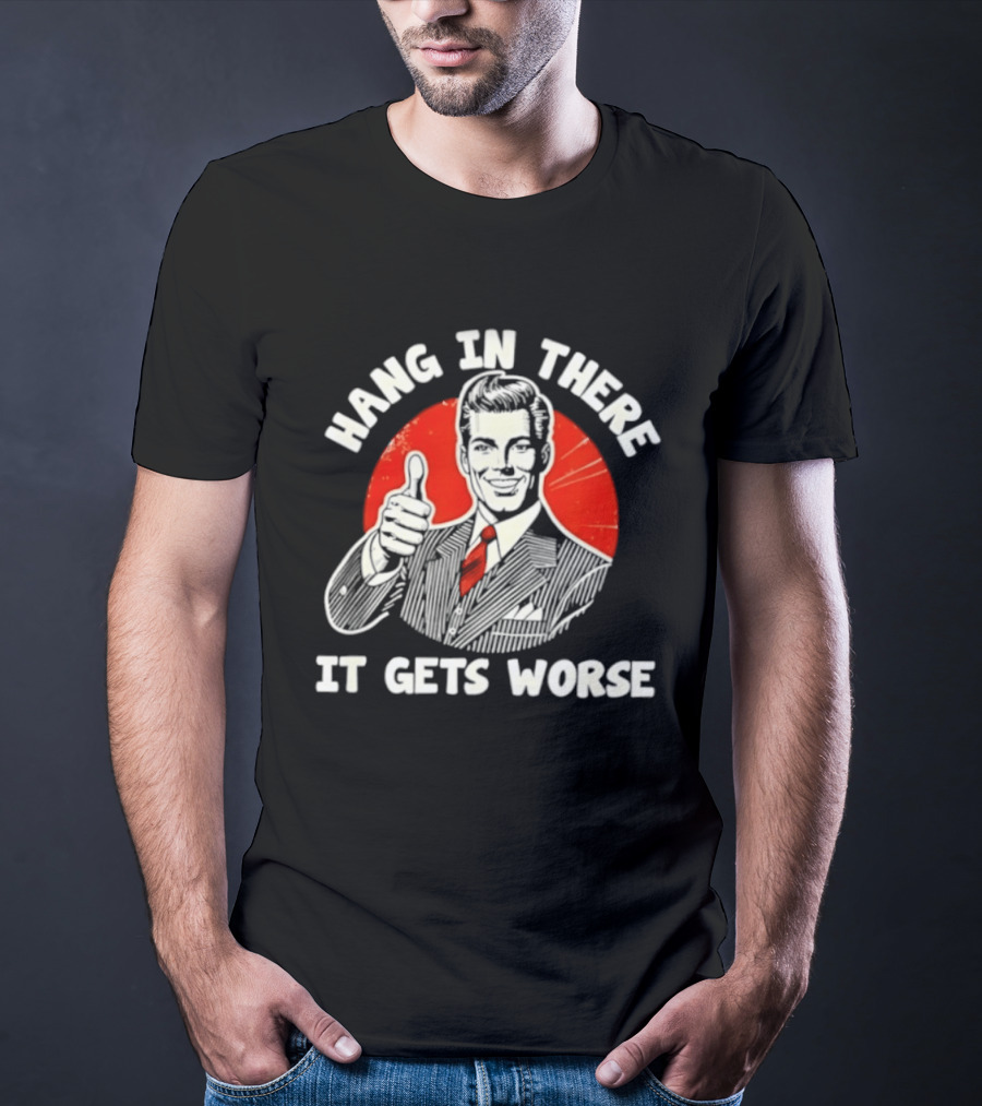 Hang In There It Gets Worse Thumbs Up Man Retro Red Circle T-Shirt