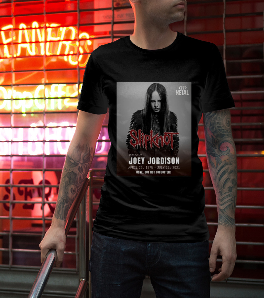 Slipknot Joey Jordison In Memoriam 1975 2021 Gone But Not Forgotten Keep Metal T-Shirt