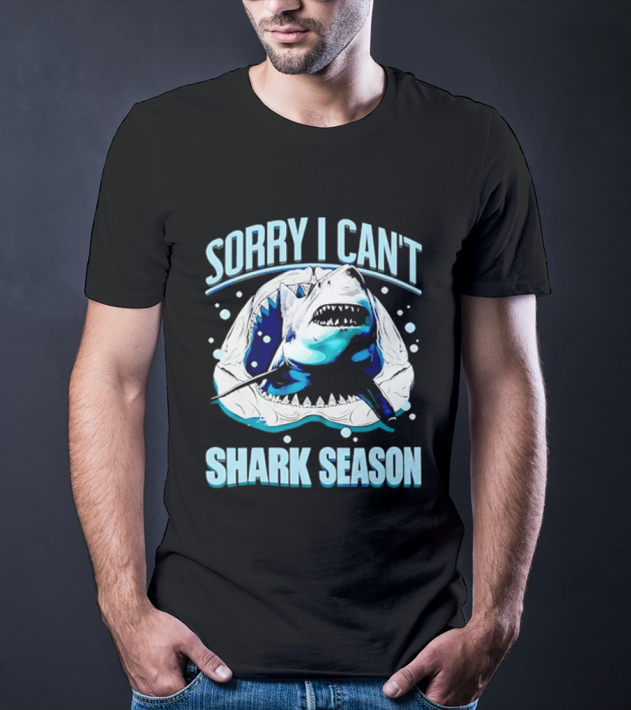 Sorry I Can't Shark Season Shark Lover Ocean T-Shirt