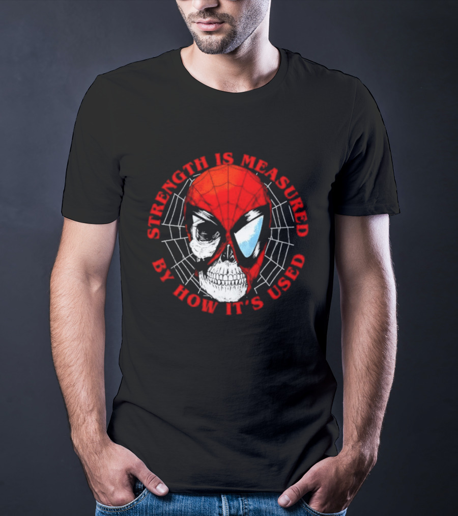 Spider Man Marvel Strength Is Measured By How It's Used T-Shirt