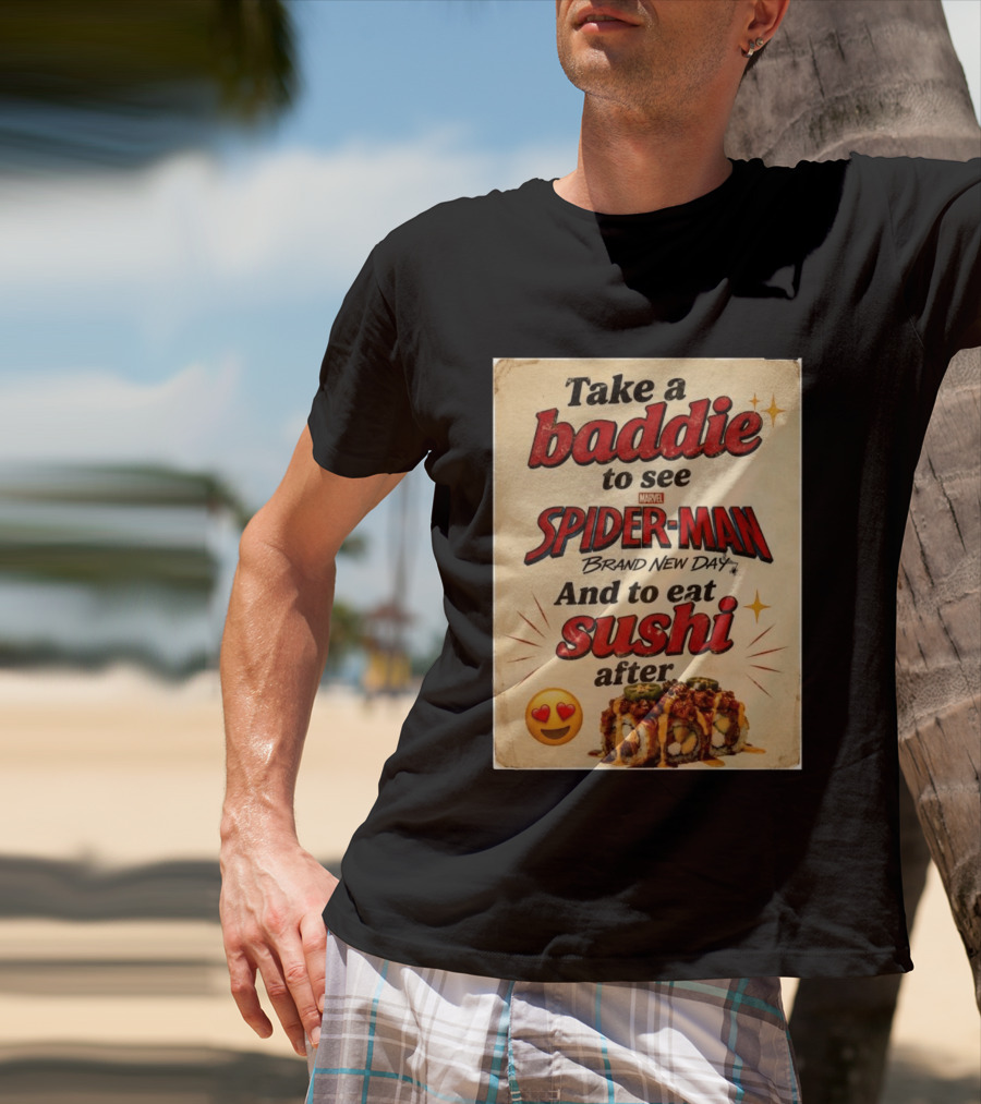 Take Baddie To See Spider Man Brand New Day And Eat Sushi After T-Shirt
