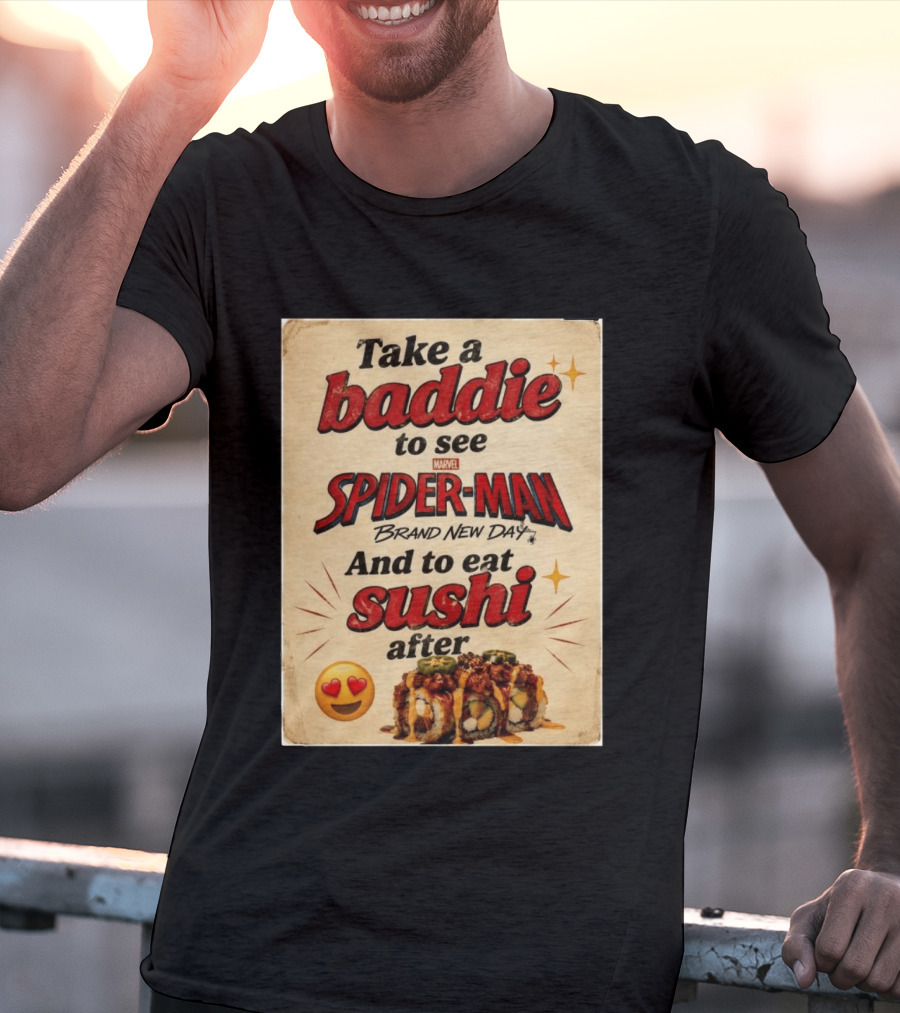 Take Baddie To See Spider Man Brand New Day And Eat Sushi After T-Shirt