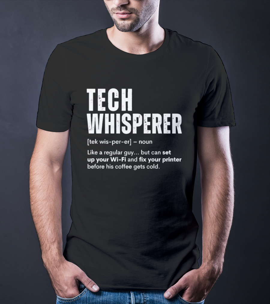 Tech Whisperer Definition Set Up Wi Fi Fix Printer Before Coffee Gets Cold T-Shirt