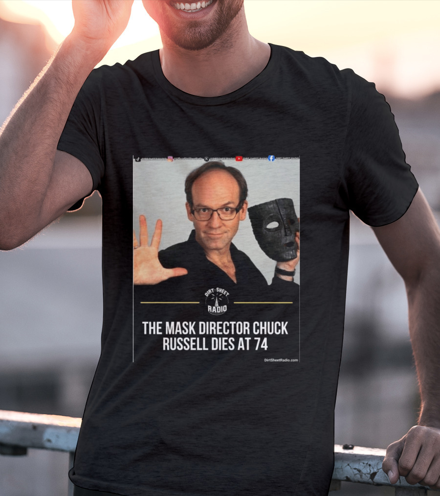 The Mask Director Chuck Russell Dies At 74 Dirt Sheet Radio T-Shirt