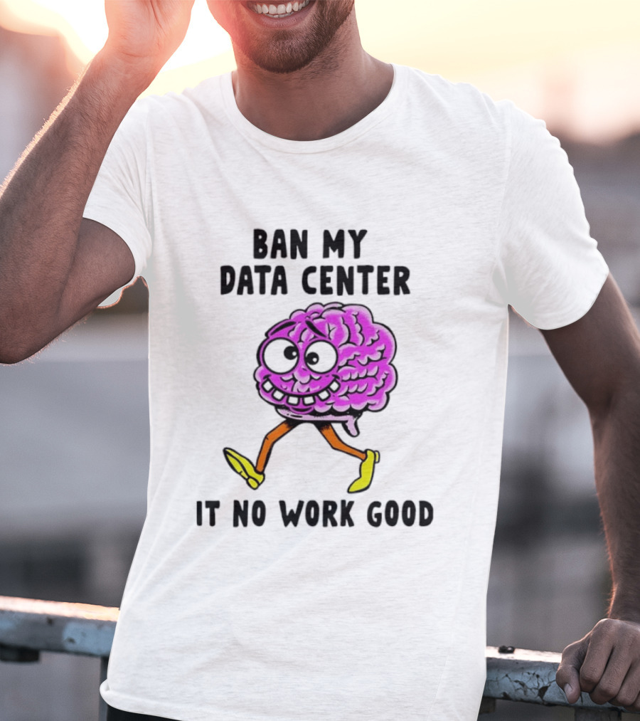 Cartoon Brain Ban My Data Center It No Work Good T-Shirt