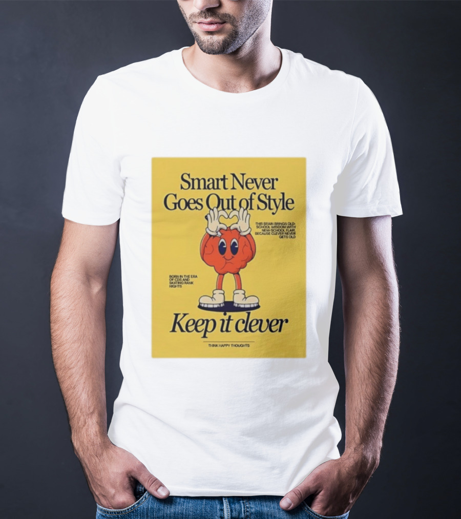 Smart Never Goes Out Of Style Keep It Clever T-Shirt