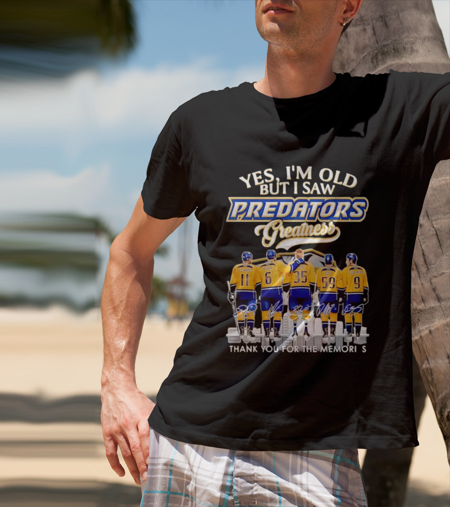 Yes I'm Old But I Saw Predators Greatness Legwand Weber Rinne Josi Forsberg Thank You For The Memories T-Shirt