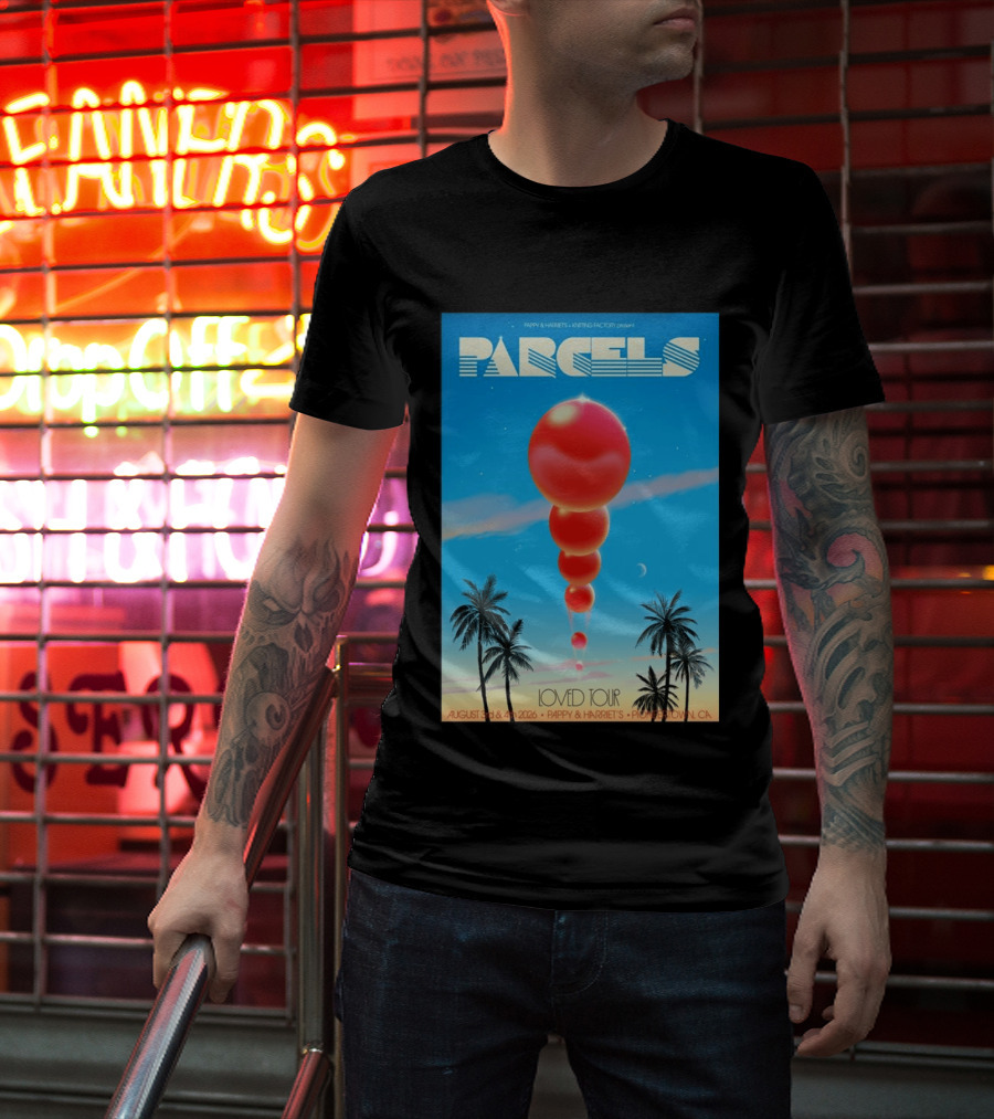 Parcels Loved Tour August 3 4 2026 Pappy Harriet's Pioneertown California T-Shirt