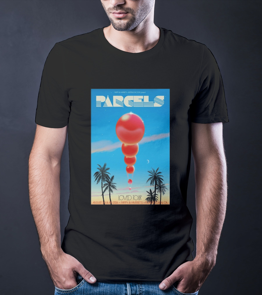 Parcels Loved Tour August 3 4 2026 Pappy Harriet's Pioneertown California T-Shirt