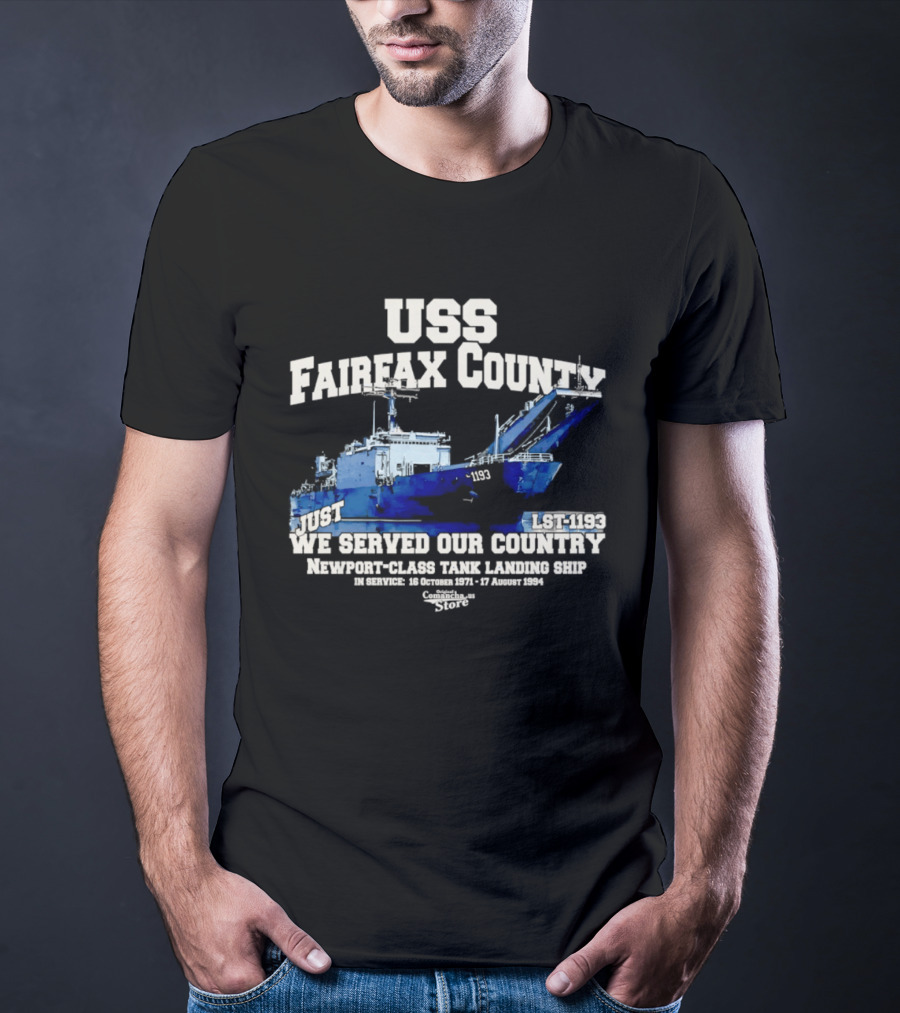 USS Fairfax County LST 1193 Newport Class Tank Landing Ship We Served Our Country Vietnam 26 January 1972 17 August 1994 T-Shirt