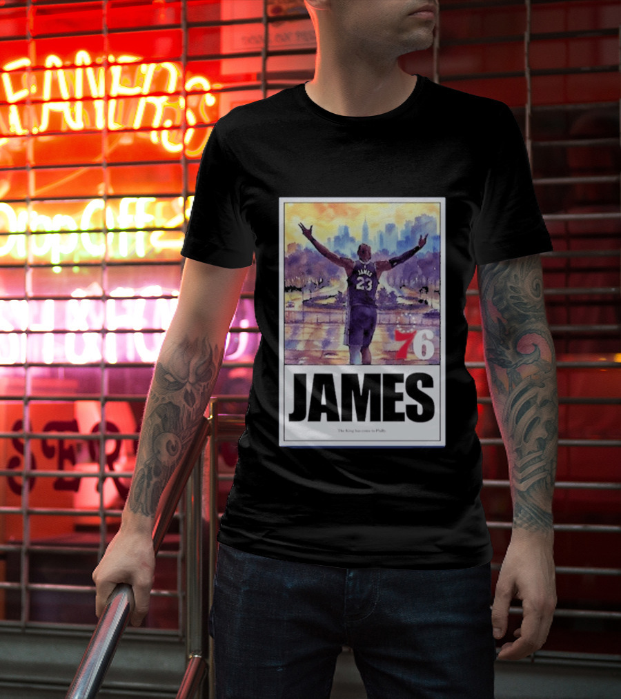 James 76ers The King Has Come To Philly T-Shirt