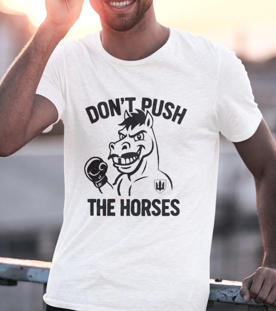 Don't Push The Horses Boxing Animal Athlete T-Shirt