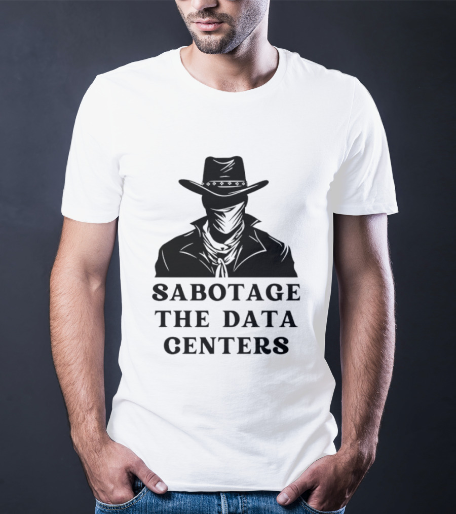 Sabotage The Data Centers Outlaw Cowboy T-Shirt