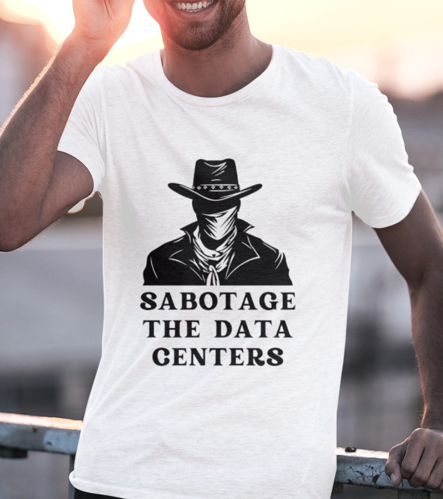 Sabotage The Data Centers Outlaw Cowboy T-Shirt
