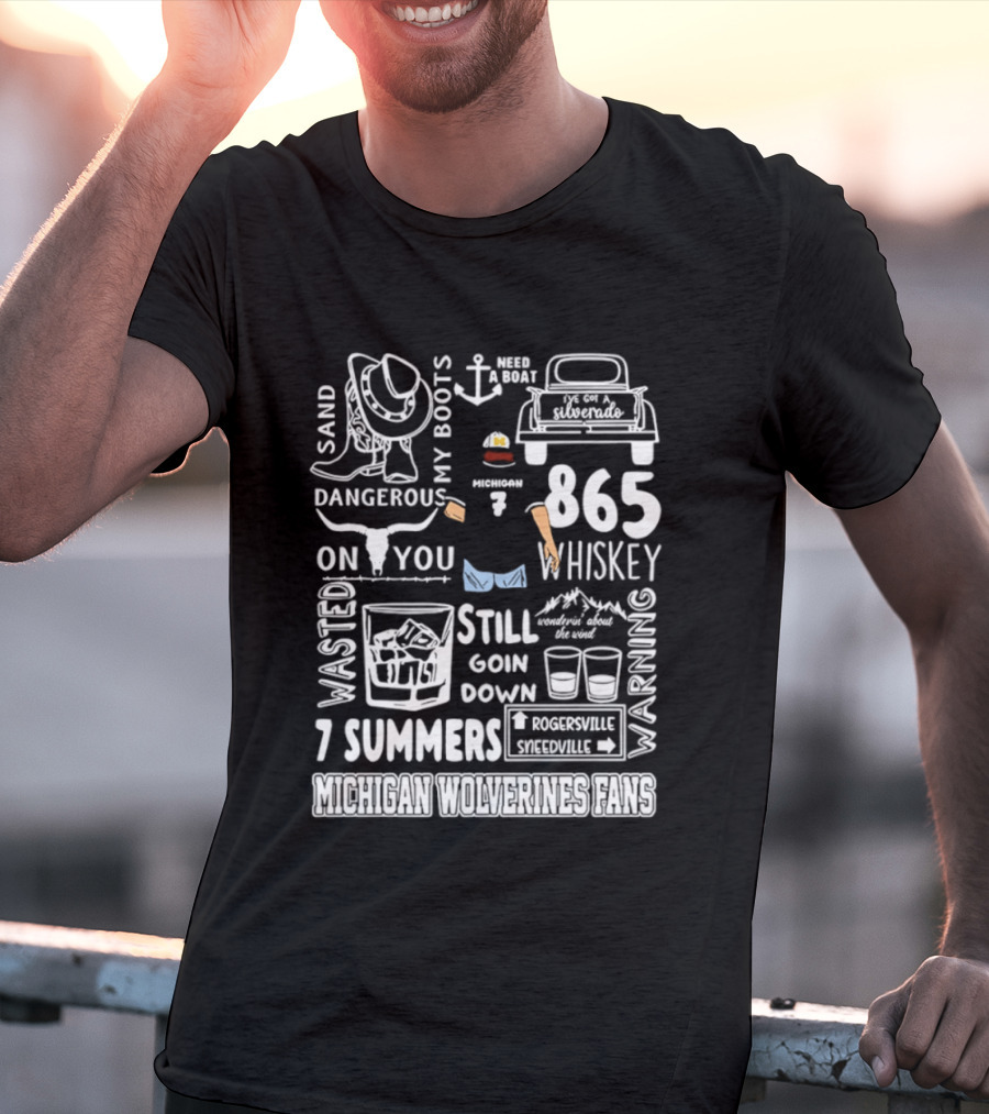 Michigan Wolverines Fans 865 Whiskey Dangerous Boots Silverado 7 Summers T-Shirt