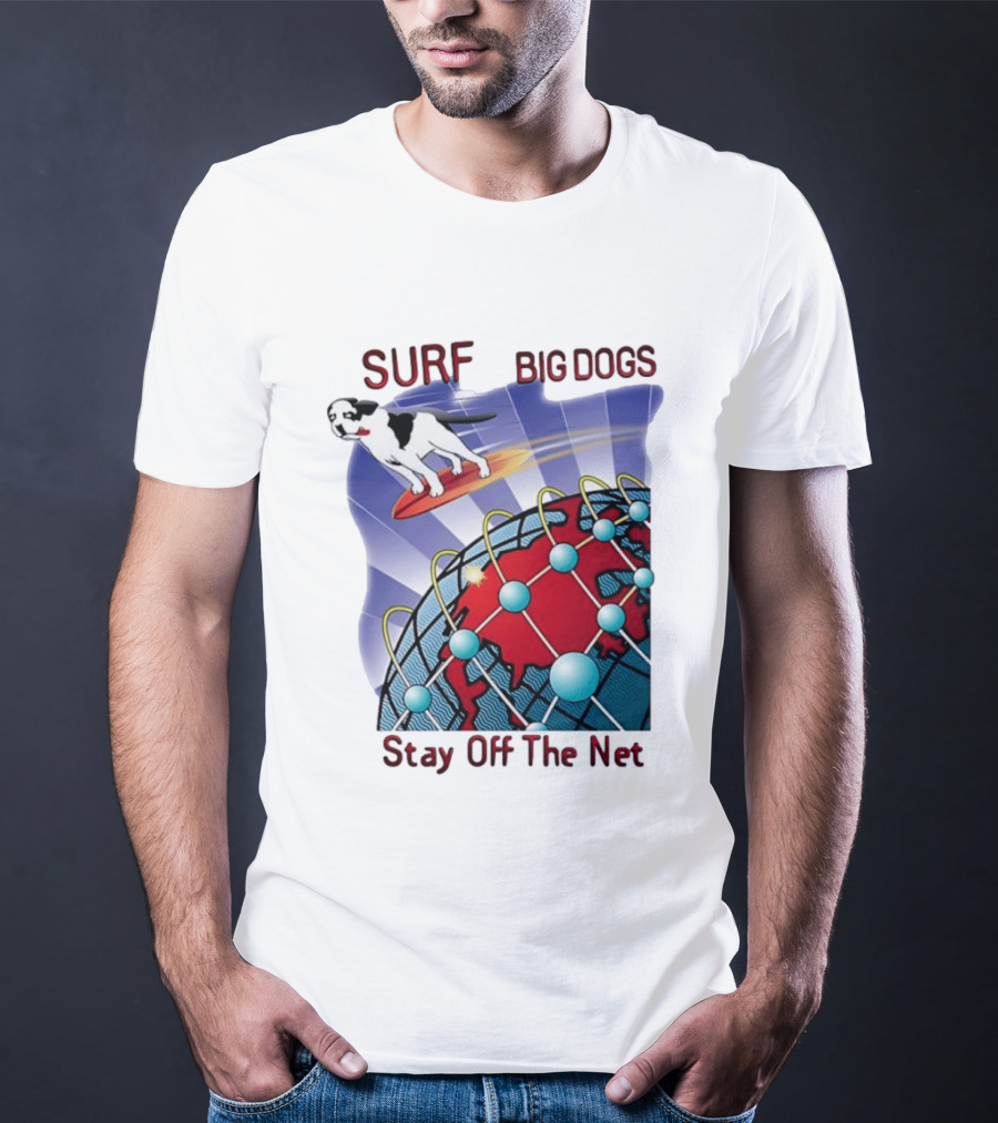Big Dogs Surf Stay Off The Net T-Shirt
