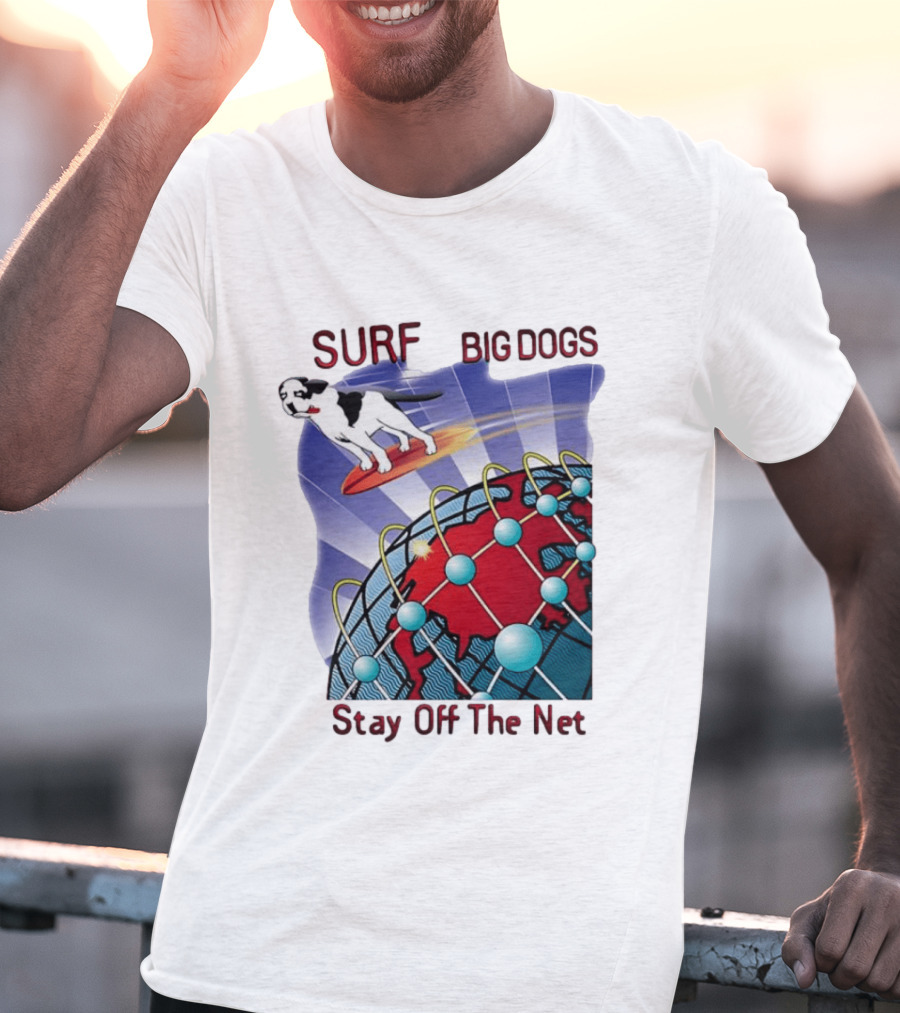 Big Dogs Surf Stay Off The Net T-Shirt