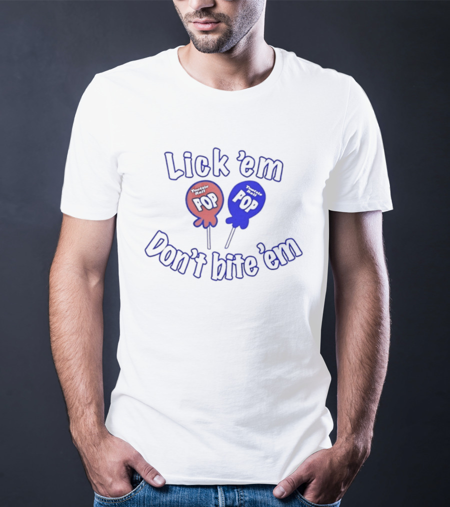 Lick 'em Don't Bite 'em Tootsie Roll Pop Red And Blue Lollipop T-Shirt