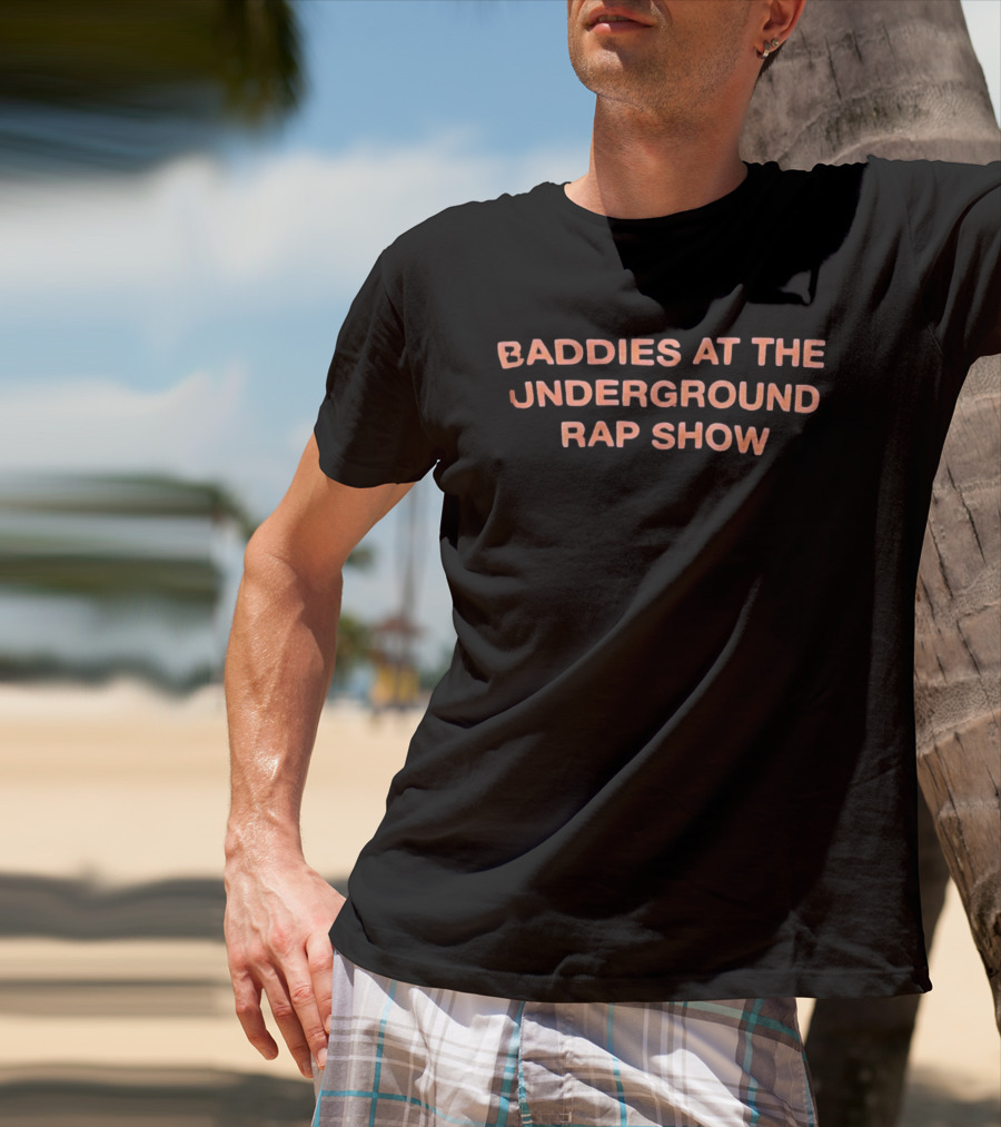 Baddies At The Underground Rap Show Hip Hop T-Shirt