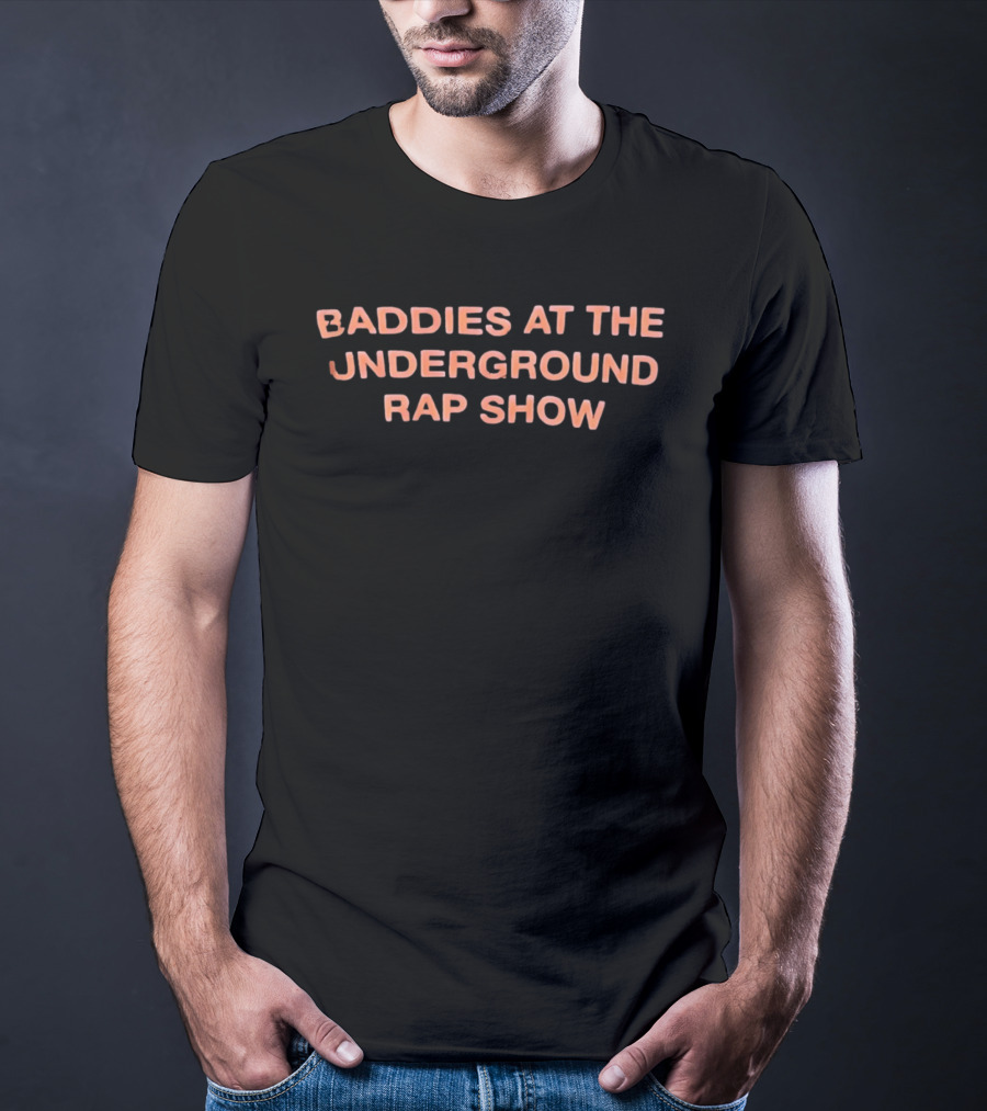 Baddies At The Underground Rap Show Hip Hop T-Shirt