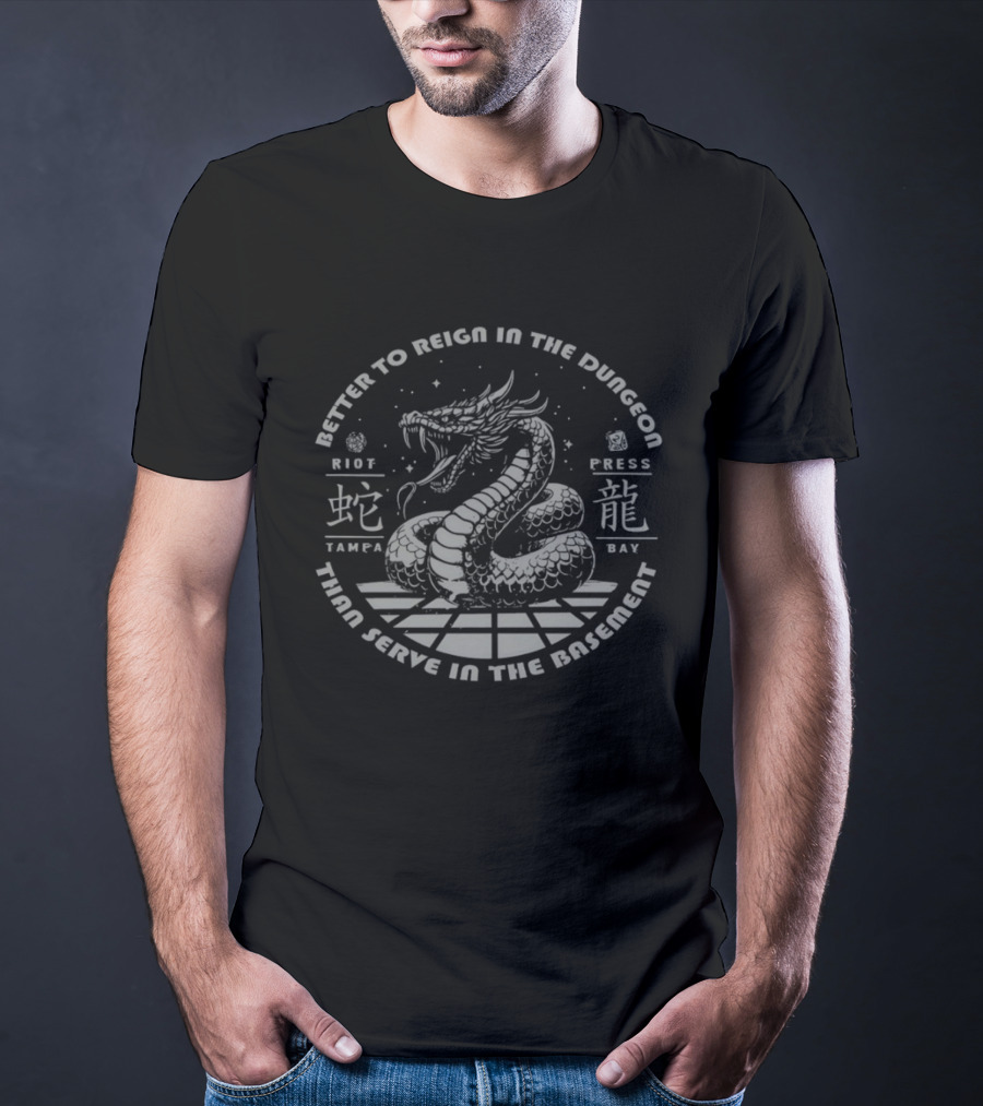 Better To Reign In The Dungeon Than Serve In The Basement Riot Press Tampa Bay Dragon T-Shirt