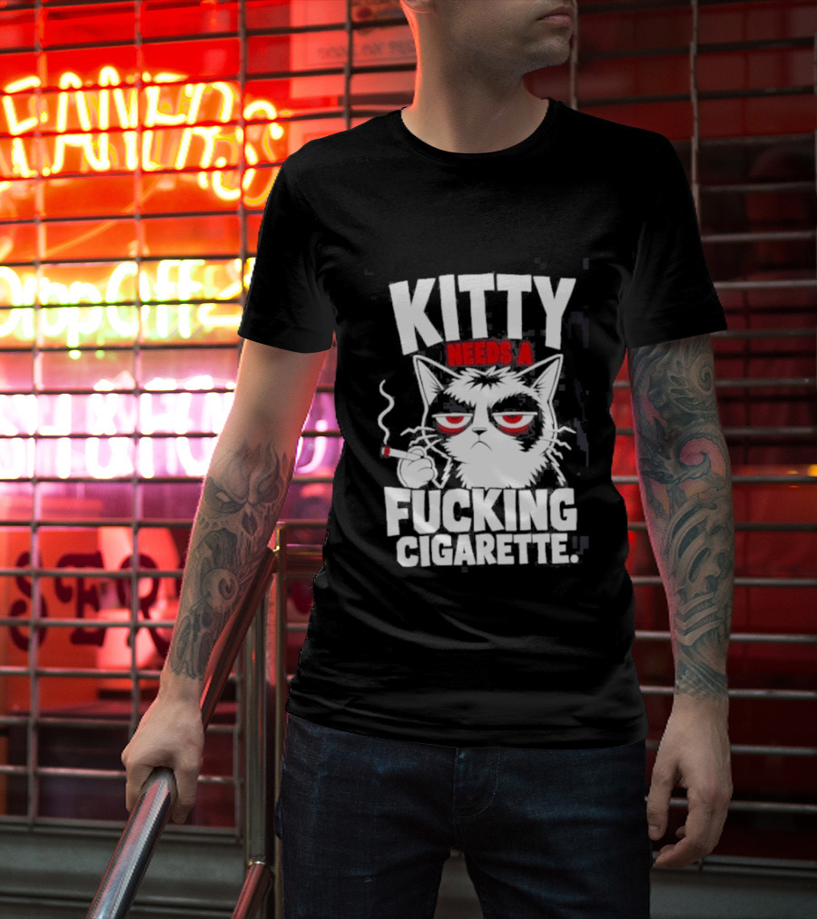 Kitty Needs A Fucking Cigarette Smoking Cat T-Shirt