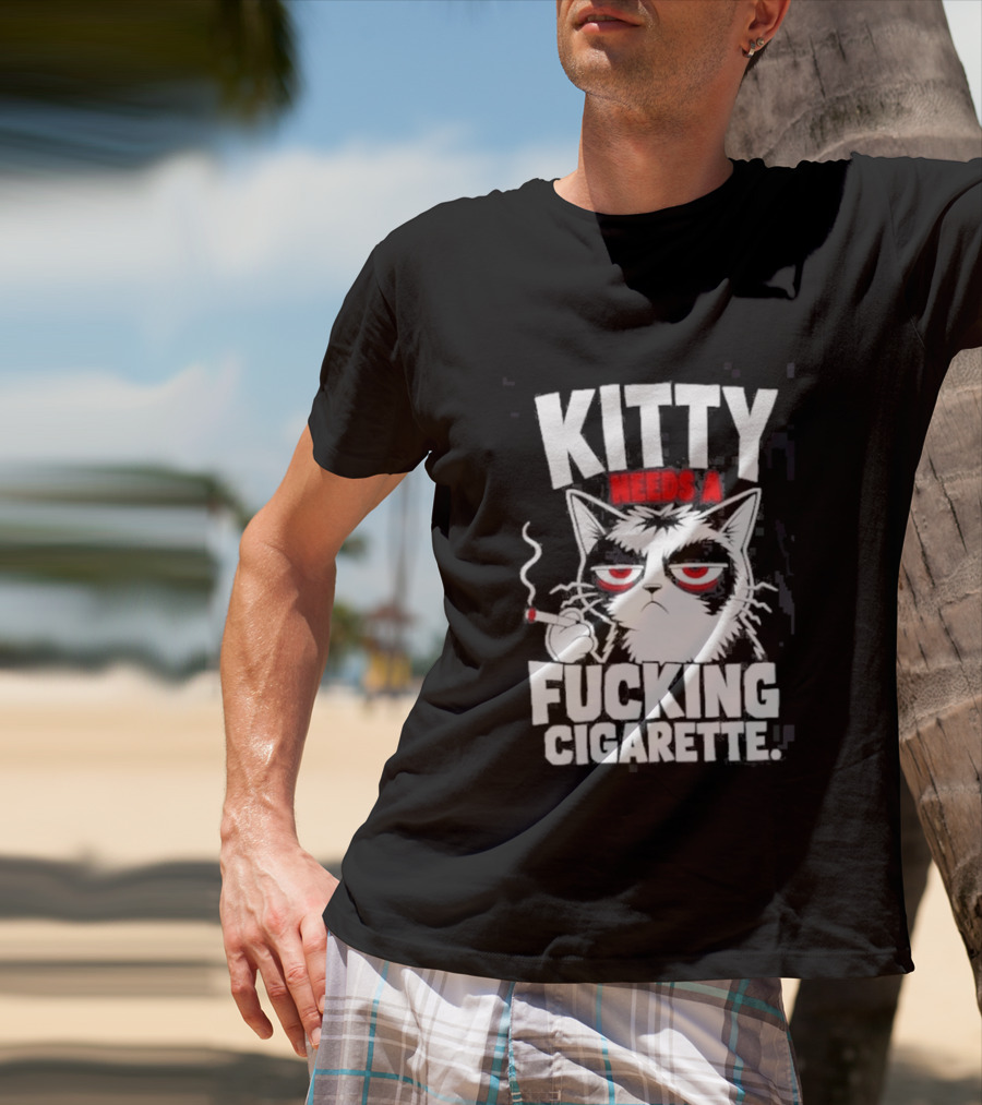 Kitty Needs A Fucking Cigarette Smoking Cat T-Shirt