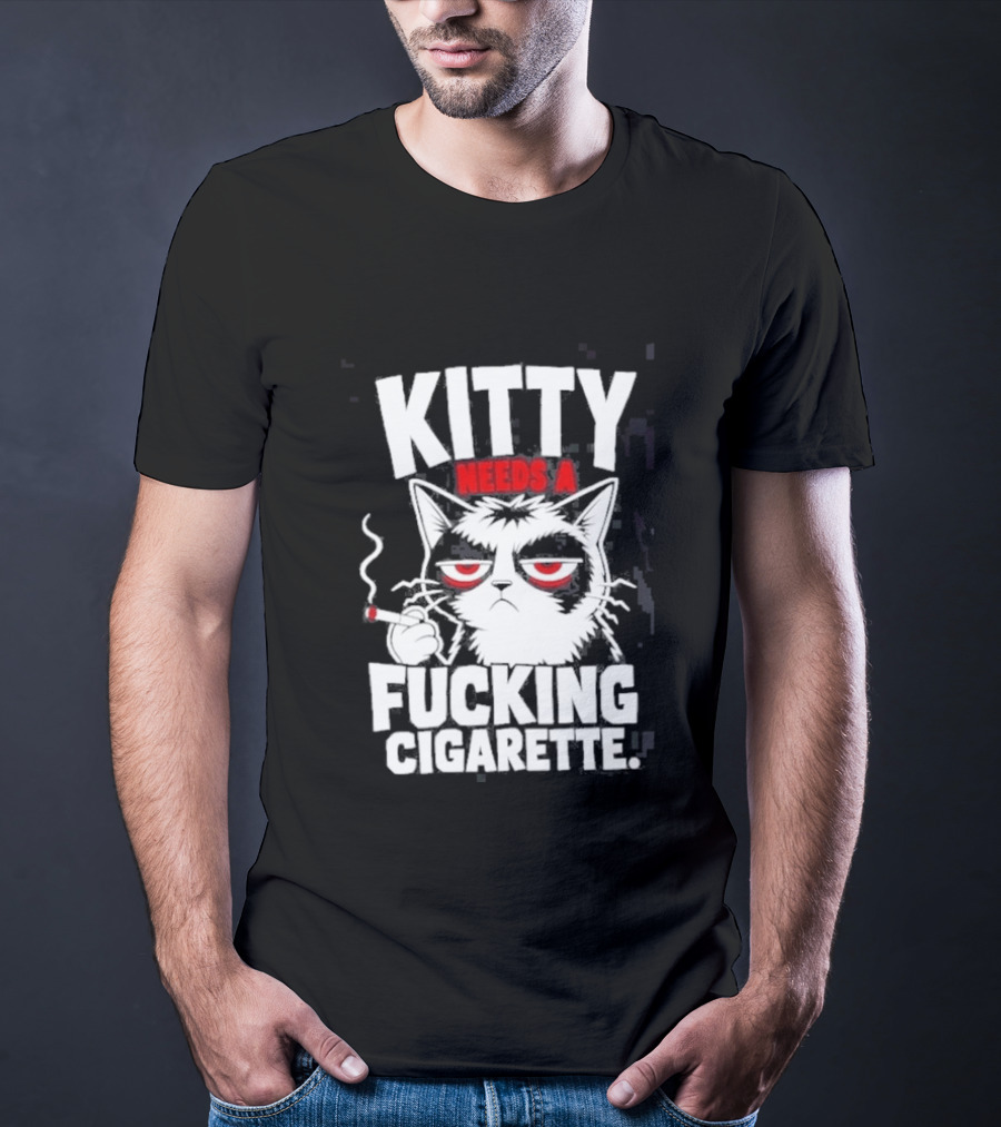 Kitty Needs A Fucking Cigarette Smoking Cat T-Shirt