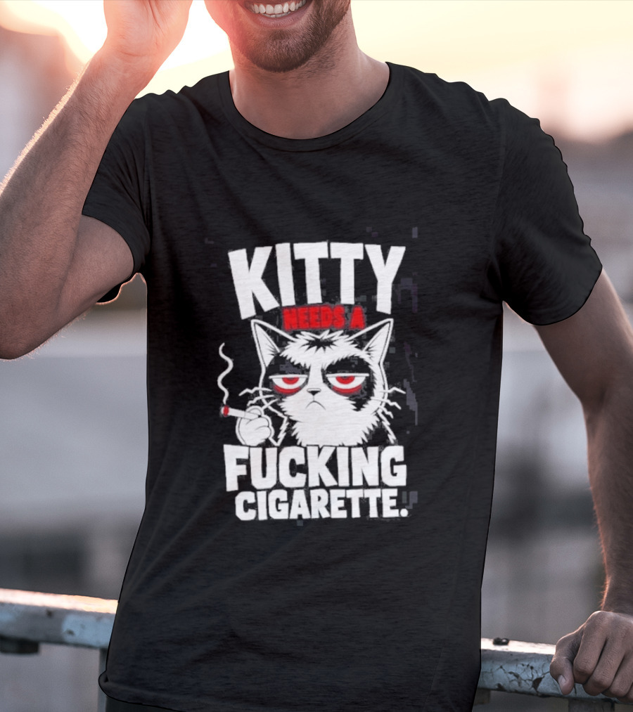 Kitty Needs A Fucking Cigarette Smoking Cat T-Shirt